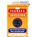 The Teenage Investor : How to Start Early, Invest Often & Build Wealth