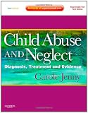 Child Abuse and Neglect: Diagnosis, Treatment and Evidence - Expert Consult: Online and Print