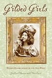Gilded Girls: Women Entertainers of the Old West
