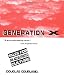 Generation X: Tales for an Accelerated Culture