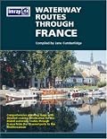 Waterway Routes Through France Map: Comprehensive Planning Maps with Detailed Cruising Information for the Inland Waterway Routes Through France from
