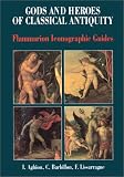 Gods and Heroes of Classical Antiquity: Flammarion Iconigraphic Guides (2080135805) by Aghion, Irene