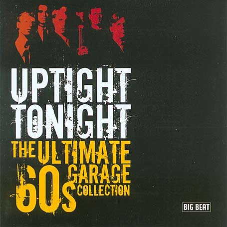 CD-Charts  Search : Uptight Tonight: the Ultimate 60's Garage Collection