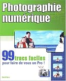 Photo numérique : 99 trucs faciles….
