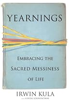 Yearnings: Embracing the Sacred Messiness of Life