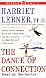 The Dance of Connection: How to Talk to Someone When You're Mad, Hurt, Scared, Frustrated, Insulted, Betrayed or Desperate
