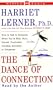 The Dance of Connection: How to Talk to Someone When You're Mad, Hurt, Scared, Frustrated, Insulted, Betrayed or Desperate