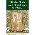  Hindu Gods and Goddesses  by W. J. Wilkins