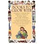 Books to Grow With: A Guide to Using the Best Children's Fiction for Everyday Issues and Tough Challenges