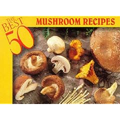 The Best 50 Mushroom Recipes (Best 50 Series)