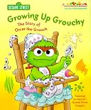 Growing Up Grouchy: The Story of Oscar the Grouch (Jellybean Books(R))