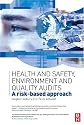 Health and Safety, Environment and Quality Audits: A Risk-Based Approach