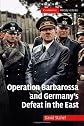 Operation Barbarossa and Germany's Defeat in the East (Cambridge Military Histories)