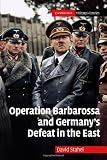 Operation Barbarossa and Germanys Defeat in the East (Cambridge Military Histories)