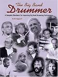The Big Band Drummer: A Complete Workbook for Improving Big Band Drumming Performance