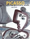 Picasso, la peinture seule, 1961-1972 : Exposition, Nantes, Musée des beaux-arts (5 octobre 2001-14 janvier 2002)