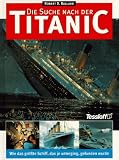 Die Suche nach der Titanic. Wie das gr��te Schiff, das je unterging, gefunden wurde