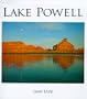 Lake Powell: A Photographic Essay Of Glen Canyon National Recreation Area