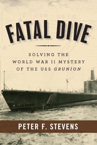 Fatal Dive: Solving the World War II Mystery of the USS Grunion