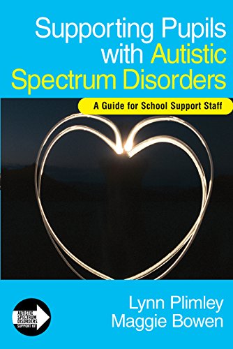 Supporting Pupils with Autistic Spectrum Disorders: A Guide for School Support Staff (Autistic Spectrum Disorder Support Kit)