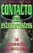 Contacto con extraterrestres: La invasión silenciosa (Spanish Edition)