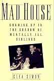 Mad House: Growing Up in the Shadow of Mentally Ill Siblings