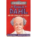 Roald Dahl and His Chocolate Factory (Dead Famous) book cover