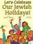 Let's Celebrate Our Jewish Holidays!