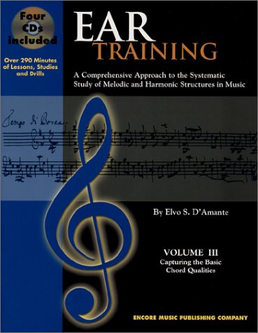 Ear Training, Capturing the Basic Chord Qualities: A Comprehensive Approach to the Systematic Study of Melodic and Harmonic Structures in Music