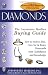Diamonds: The Antoinette Matlins Buying Guide (How to Select, Buy, Care for Diamonds With Confidence and Knowledge)