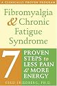 Fibromyalgia & Chronic Fatigue Syndrome: Seven Proven Steps to Less Pain And More Energy