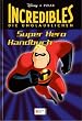 PIXAR. Incredibles - Die Unglaublichen. So wirst Du ein Superheld! Die besten Tipps von Mr Incredible