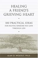 Healing a Friend's Grieving Heart: 100 Practical Ideas for Helping Someone You Love Through Loss (Healing a Grieving Heart series)