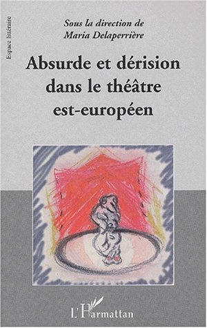 Absurde et dérision dans le théâtre est-européen