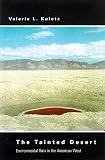 The Tainted Desert: Environmental Ruin in the American West