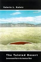 The Tainted Desert: Environmental Ruin in the American West