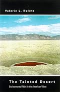 The Tainted Desert: Environmental Ruin in the American West