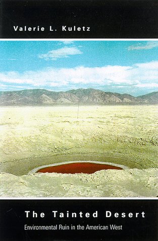 The Tainted Desert: Environmental Ruin in the American West