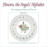 Flowers, the Angels' Alphabet : The Language and Poetry of Flowers