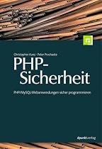 PHP-Sicherheit. PHP/MySQL-Webanwendungen sicher programmieren
