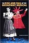The Rise and Fall of the Broadway Musical The Rise and Fall of the Broadway Musical