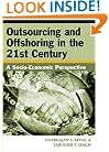 Outsourcing and Offshoring in the 21st Century: A Socio-Economic Perspective