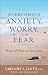 Overcoming Anxiety, Worry, and Fear
