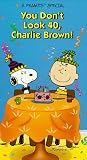 Peanuts: You Don't Look 40 Charlie Brown [VHS]