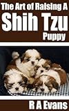 The Art of Raising A Shih Tzu Puppy