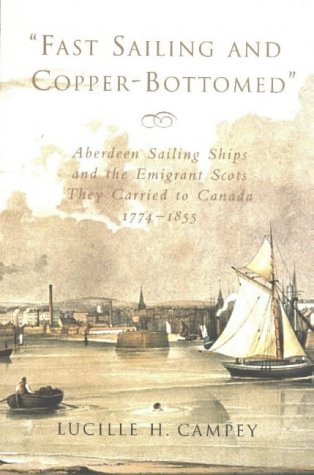 Fast Sailing and Copper-Bottomed: Aberdeen Sailing Ships and the Emigrant Scots They Carried to Canada, 1774-1855