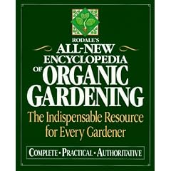 Rodale's All-New Encyclopedia of Organic Gardening: The Indispensable Resource for Every Gardener