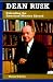 Dean Rusk: Defending the American Mission Abroad (Biographies in American Foreign Policy)