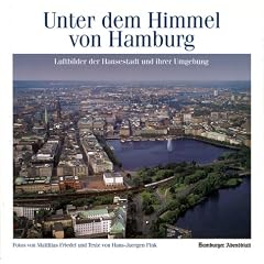 Unter dem Himmel von Hamburg - Luftbilder der Hansestadt und ihrer Umgebung