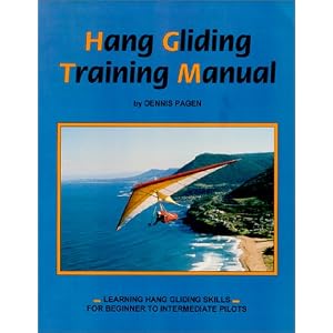 Hang Gliding Training Manual: Learning Hang Gliding Skills for Beginner to Intermediate Pilots by Dennis Pagen